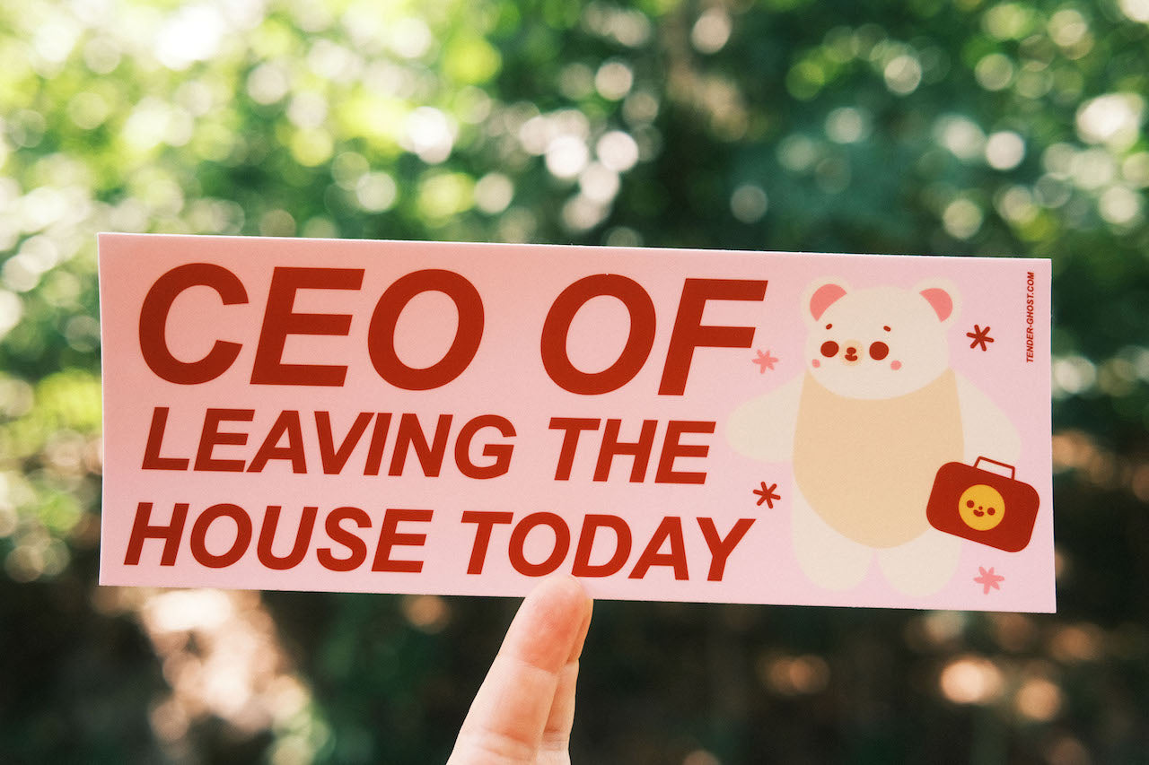 CEO of Leaving The House Bumper Sticker