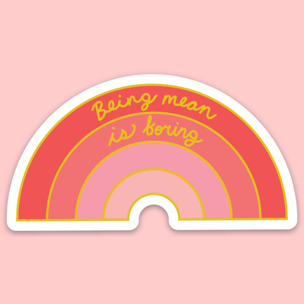 Being Mean Is Boring Sticker