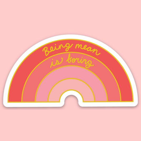 Being Mean Is Boring Sticker