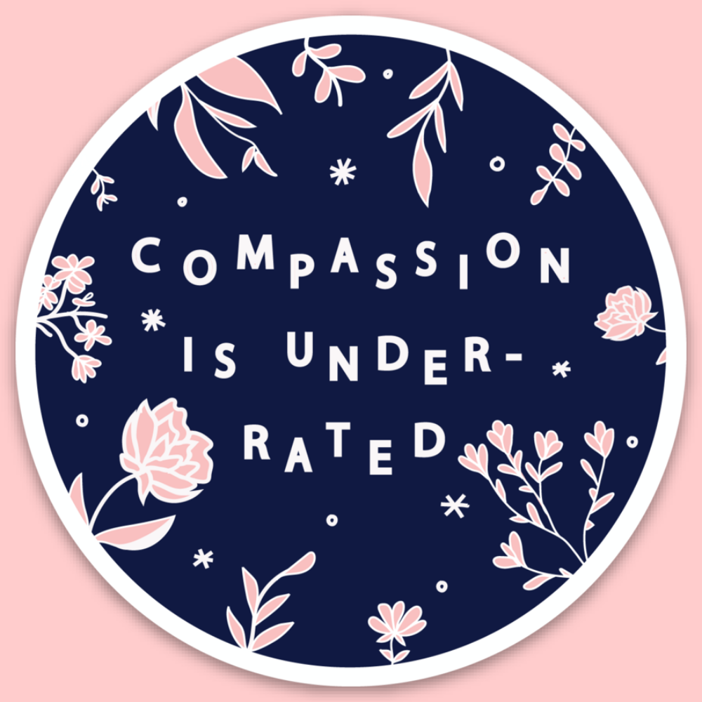 Compassion Is Underrated Sticker