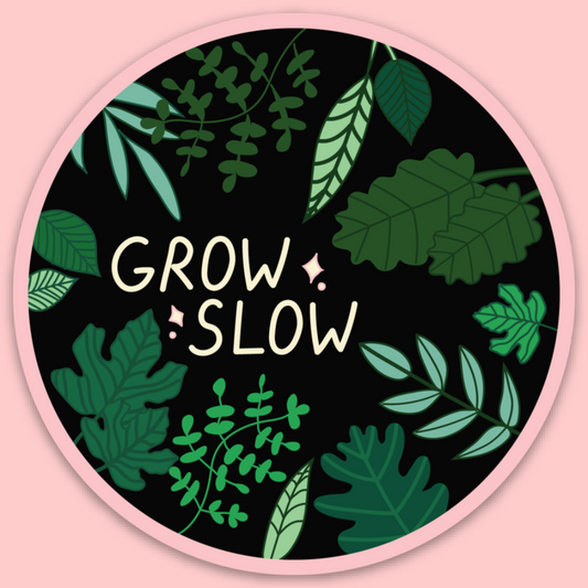 Grow Slow Sticker