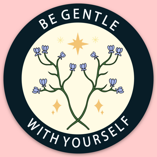 Be Gentle With Yourself Sticker