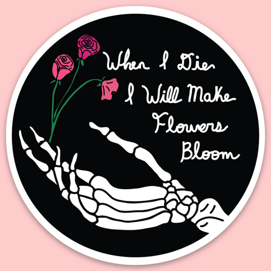 I Will Make Flowers Bloom Sticker