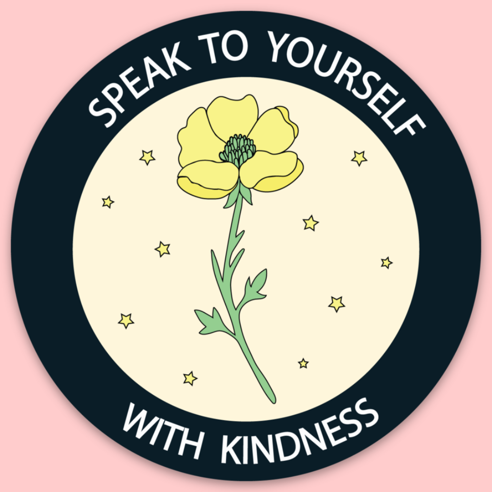 Speak To Yourself With Kindness Sticker