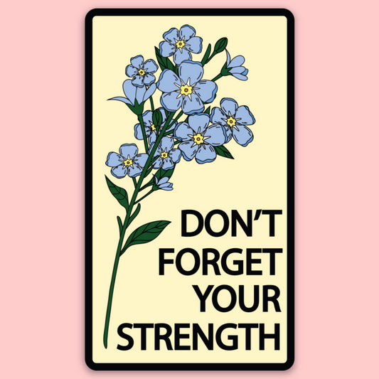 Don't Forget Your Strength Sticker