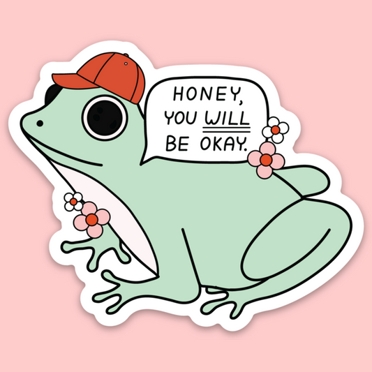 Honey, You Will Be Okay Sticker