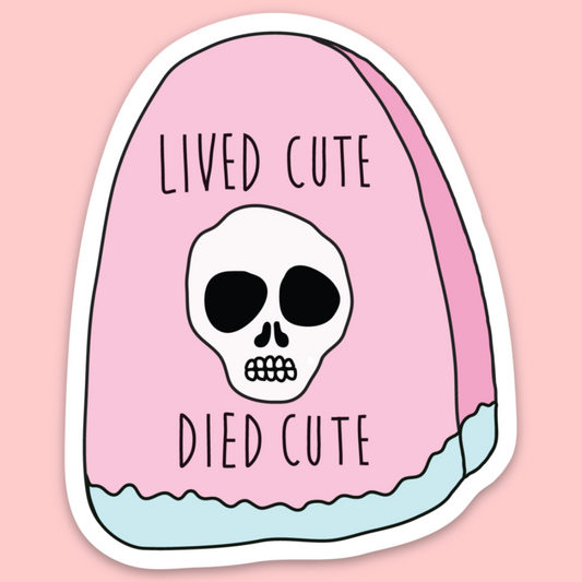 Lived Cute Died Cute Sticker