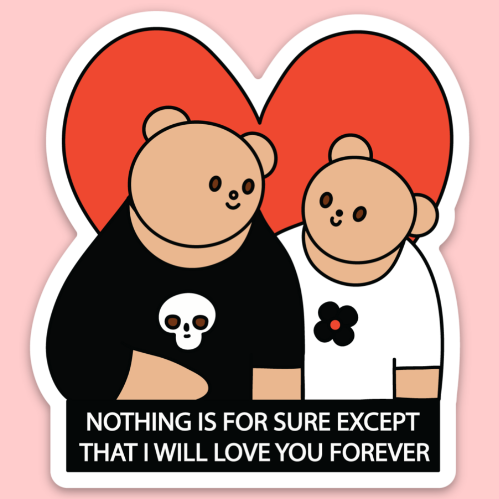 Nothing Is Forever Sticker