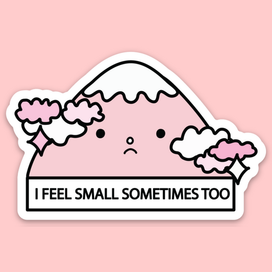 Feel Small Sometimes Sticker