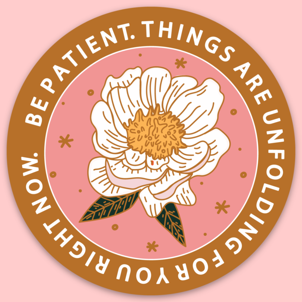 Be Patient Sticker