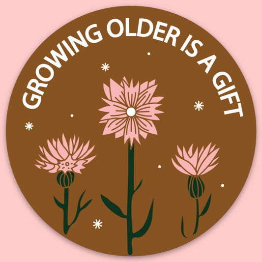 Growing Older Is A Gift Sticker