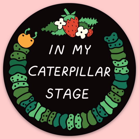 In My Caterpillar Stage Sticker