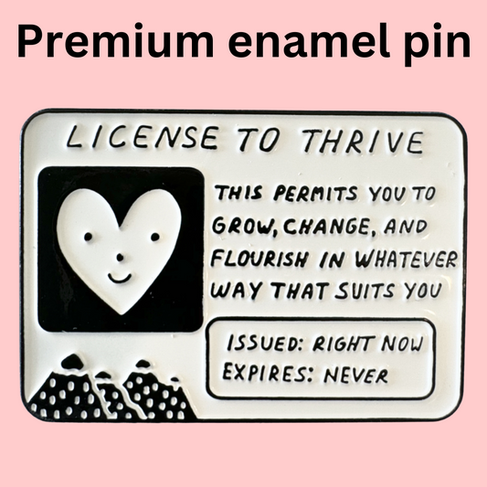 License To Thrive Enamel Pin