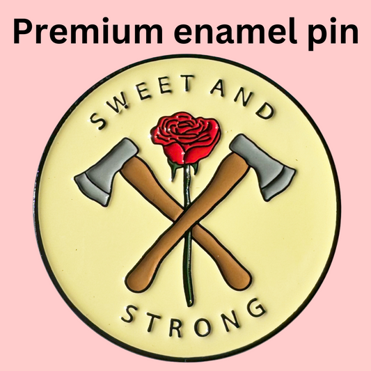 Sweet and Strong Enamel Pin