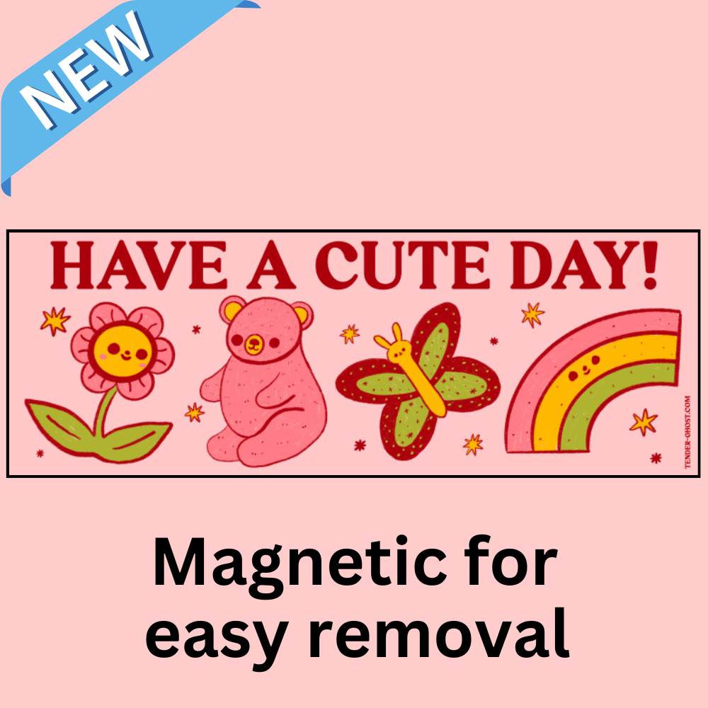 Have A Cute Day Bumper Magnet