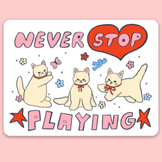 Never Stop Playing Sticker