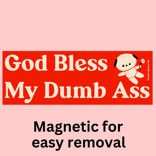 God Bless My Dumb Ass Bumper Magnet