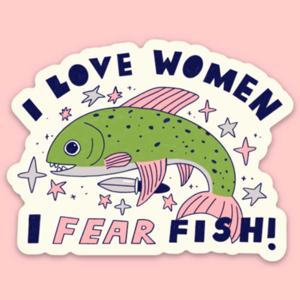 I Love Women, I Fear Fish Sticker – Tender Ghost