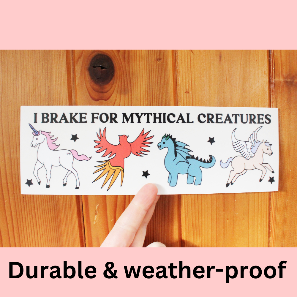 I Brake For Mythical Creatures Bumper Sticker