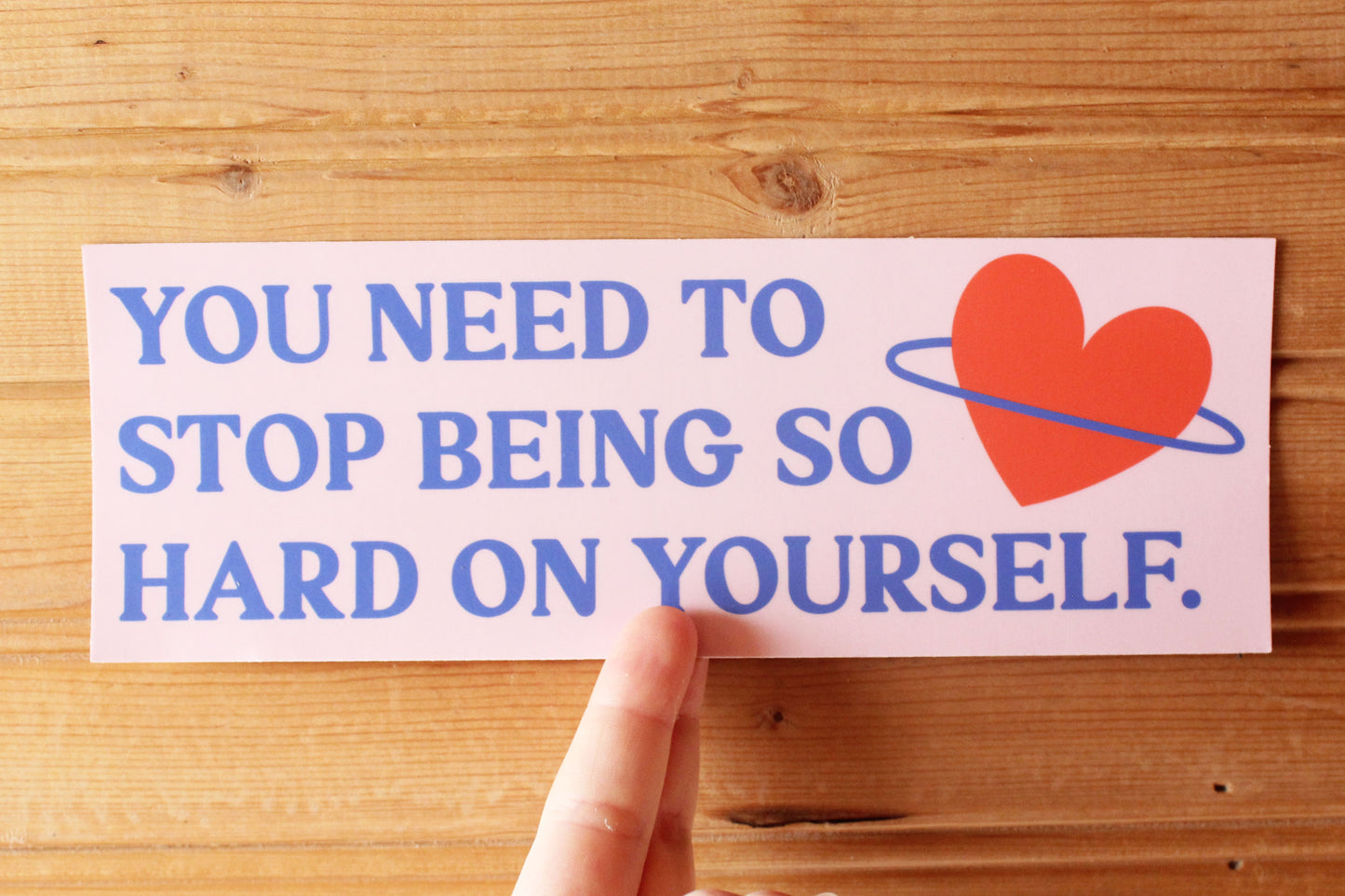 Stop Being So Hard On Yourself Bumper Sticker